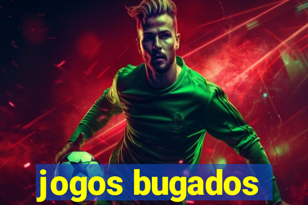 jogos bugados